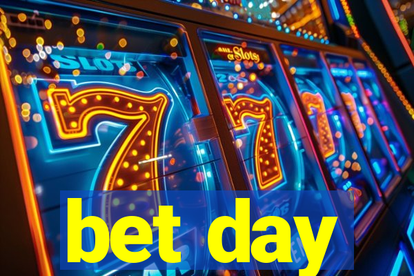 bet day